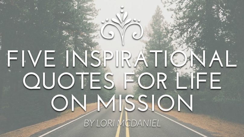 Five Inspirational Quotes For Life On Mission