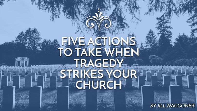 Five actions to take when tragedy strikes your church