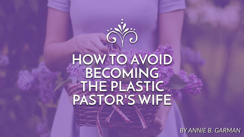 How to avoid becoming the plastic pastor’s wife