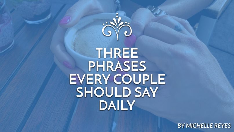 Three phrases every couple should say daily