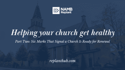 Helping Your Church Get Healthy Part 2: Six Marks That Signal a Church Is Ready for Renewal