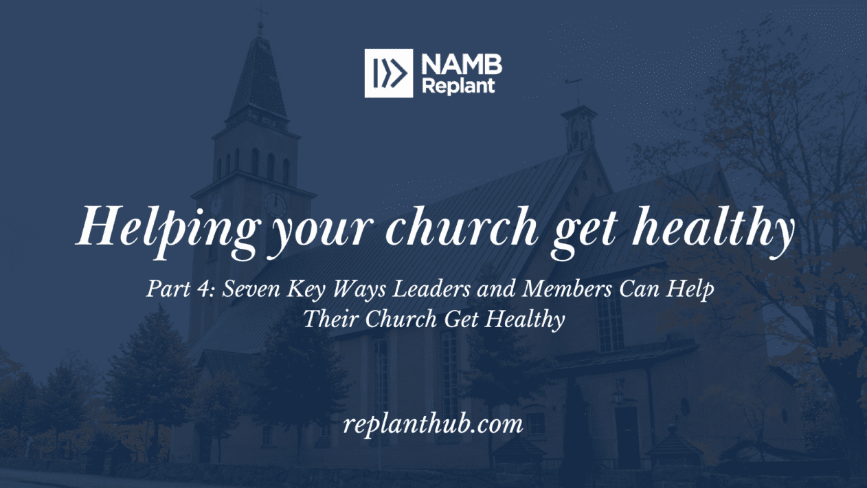 Seven Key Ways Leaders and Members Can Help Their Church